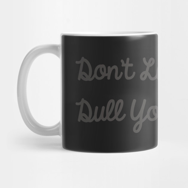 Don't Let Anyone Dull Your Sparkle